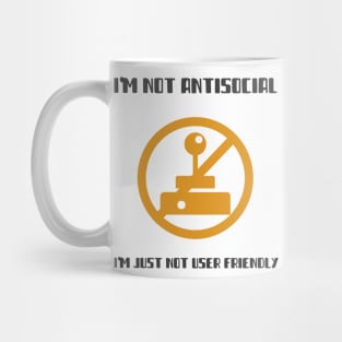 I'm Not Antisocial I'm Just Not User Friendly Mug